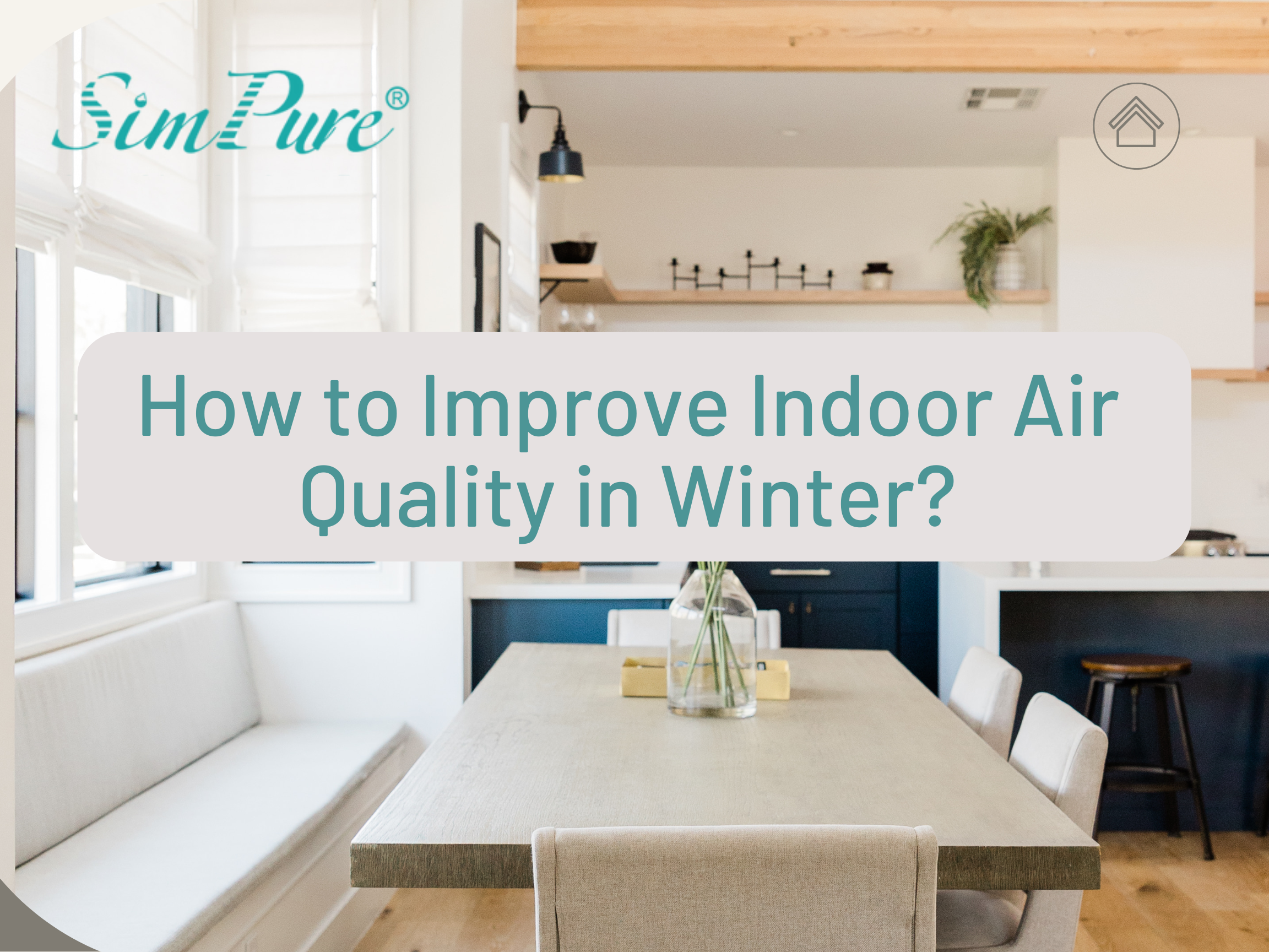 How to Improve Indoor Air Quality in Winter?  